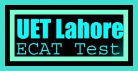 UET Lahore ECAT Entry Test Schedule 2018-Apply Online