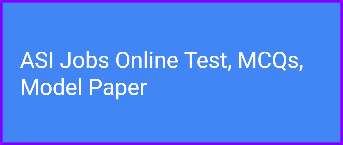 ASI Jobs Online Test, MCQs, Model Paper