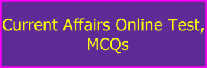 Current Affairs Online Test, MCQs